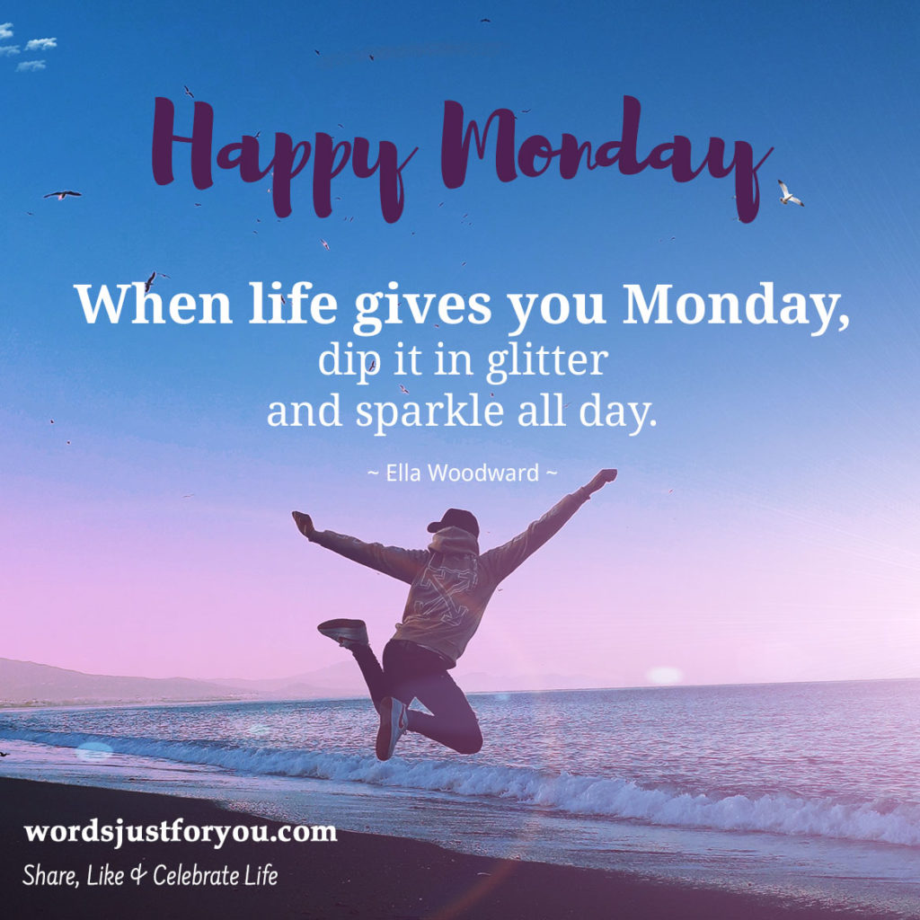 Happy Monday Quote X 10 » WordsJustforYou.com - Original Creative ...