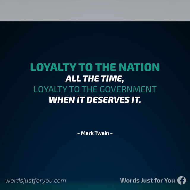 Loyalty To The Nation All The Time, Loyalty To The Government When It Deserves It!
