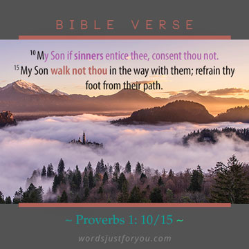 Bible Verse On Sinners (Refrain They Foot From Their Path) : Proverbs 1 : 10/15