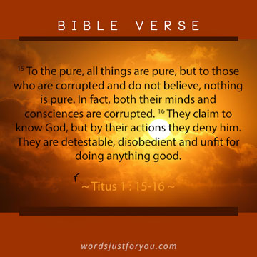 Bible Verse On Purity: Titus 1 : 15-16
