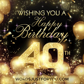 Glitter Happy 40th Birthday Gif - 7186 » WordsJustforYou.com - Original Creative Animated GIFs