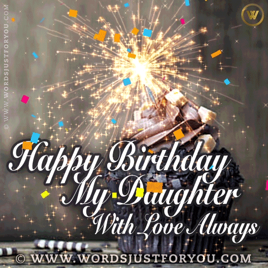 Happy Birthday Gif For My Daughter With Love Always With Cup Cake, Sparkles And Glitter, And Falling Confetti